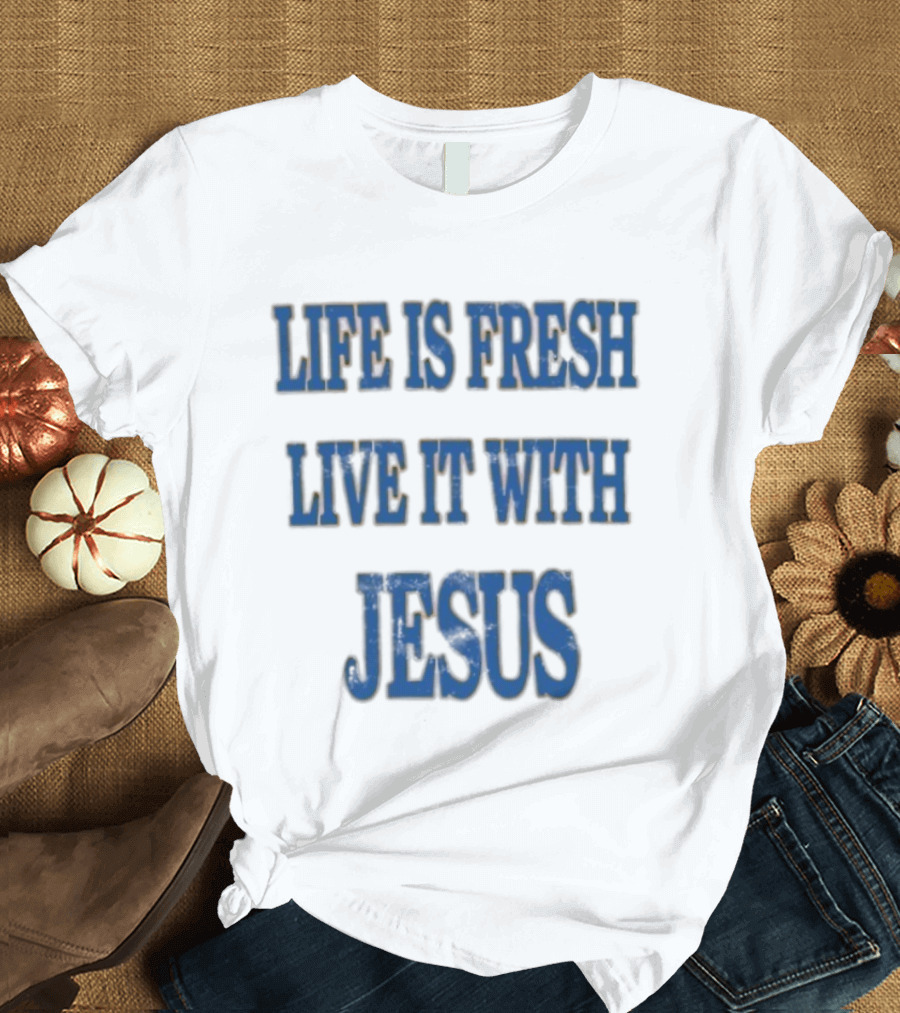 James Bouknight Life Is Fresh Live It With Jesus T-Shirt