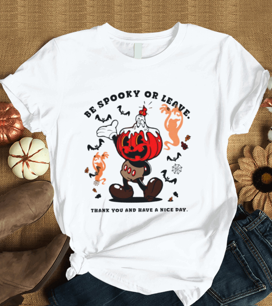 Be Spooky Or Leave Pumpkin 2026 Halloween Thank You And Have A Nice Day T-Shirt