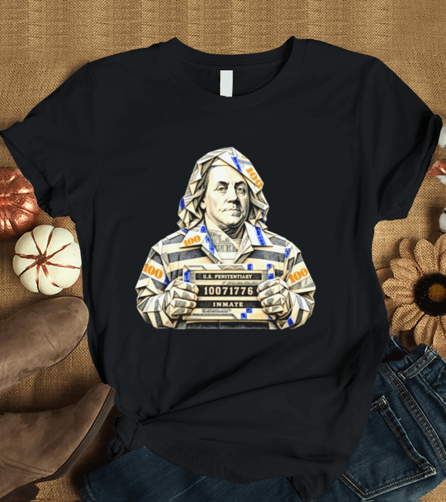 Benjamin Franklin Money Origami U.S. Penitentiary Inmate Shot 100 Dollar Bill T-Shirt