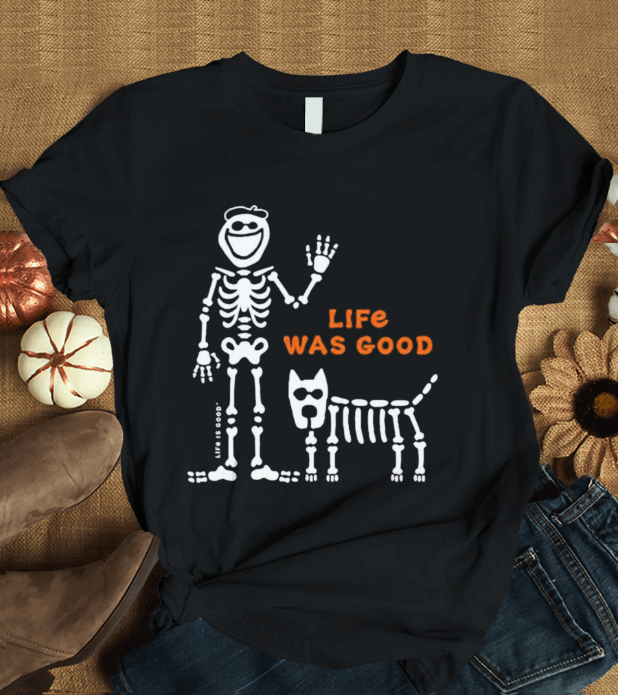 Life Was Good Classic Skeleton Man And Dog Halloween T-Shirt