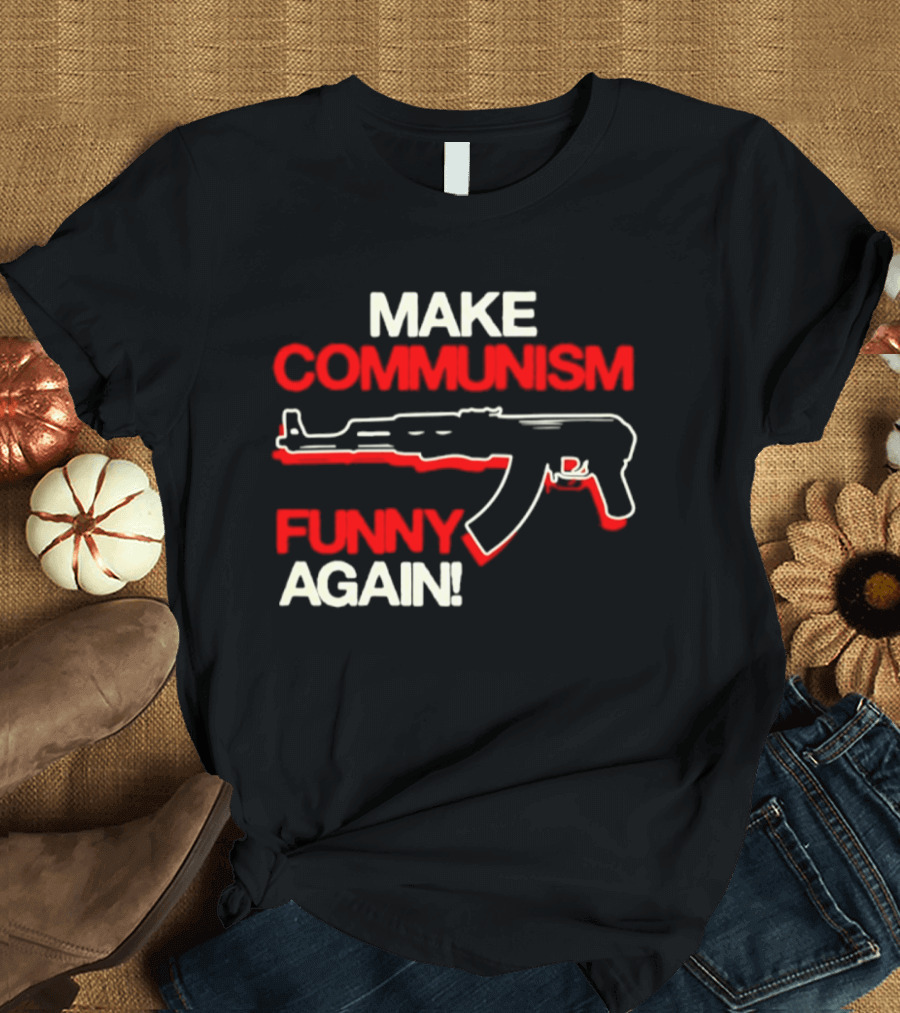 Make Communism Funny Again Gun T-Shirt