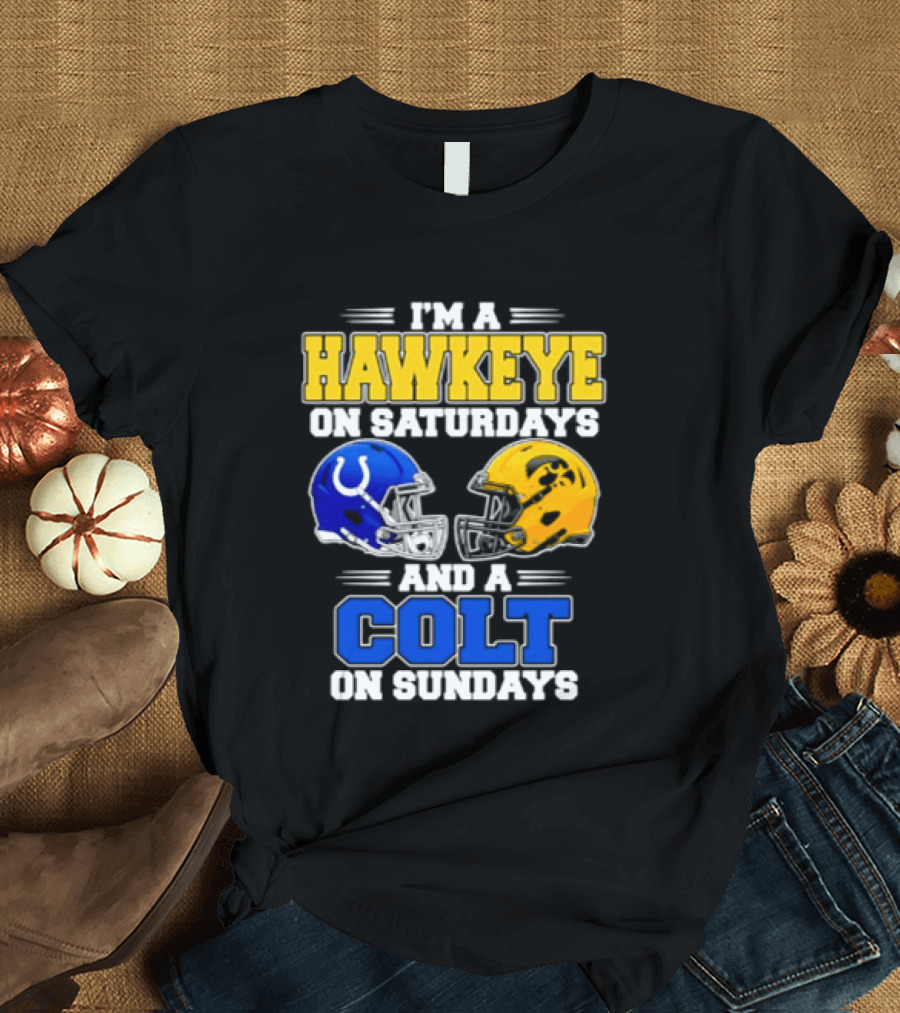 I'm A Hawkeye On Saturdays And A Colt On Sundays Football Fan 2026 T-Shirt