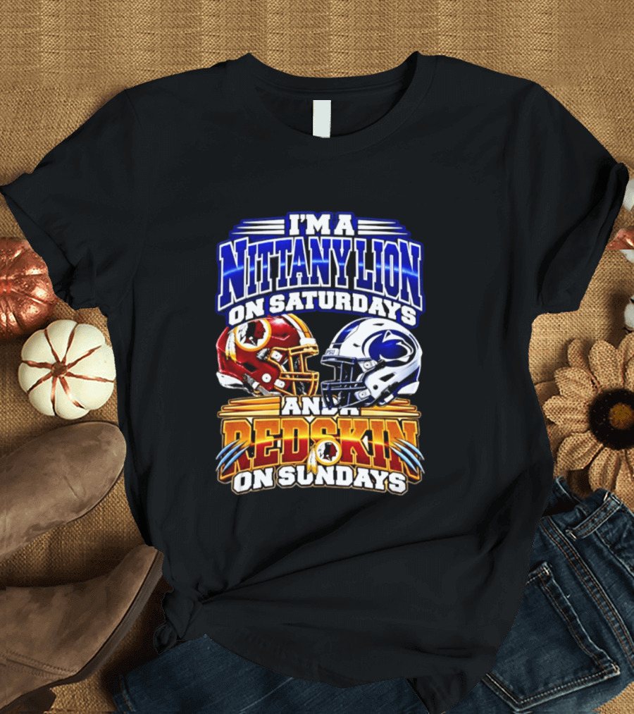 I'm A Nittany Lion On Saturdays And A Redskins On Sundays Football 2026 T-Shirt