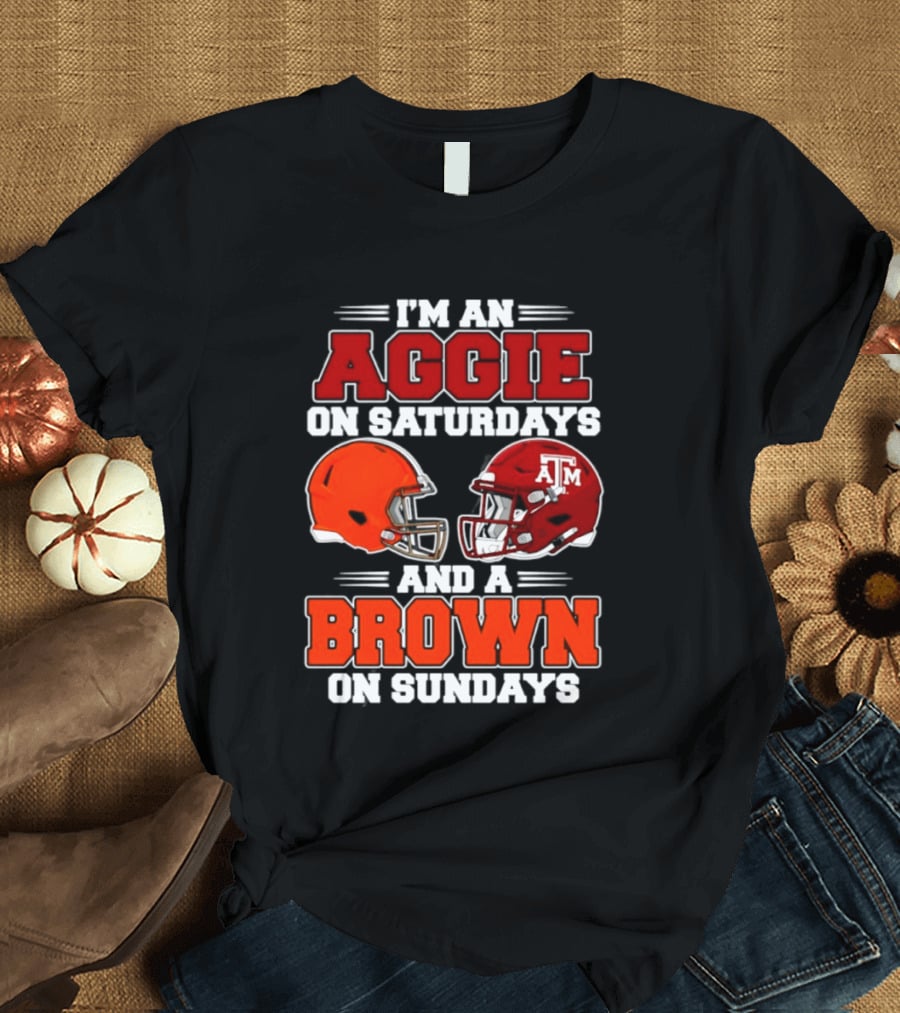 Texas A&M Aggie On Saturdays Cleveland Browns On Sundays Fan Gear T-Shirt