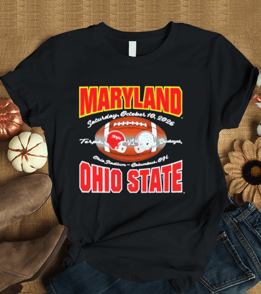 Maryland Vs Ohio State Football Saturday October 10 2026 Terps Vs Buckeyes Ohio Stadium Columbus T-Shirt