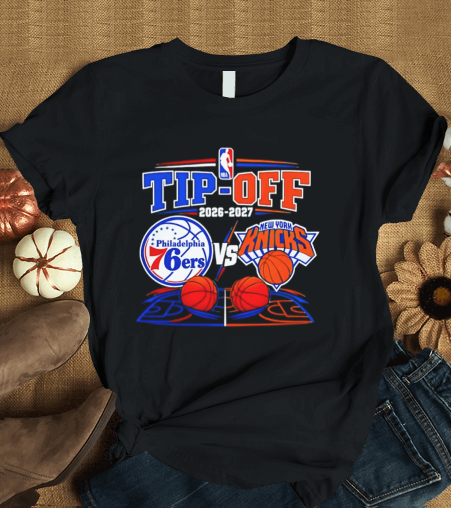 Philadelphia 76ers Vs New York Knicks NBA Tip Off 2026 2027 Matchup T-Shirt