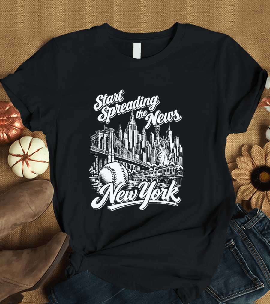 Start Spreading The News New York City Skyline Baseball Statue Of Liberty T-Shirt