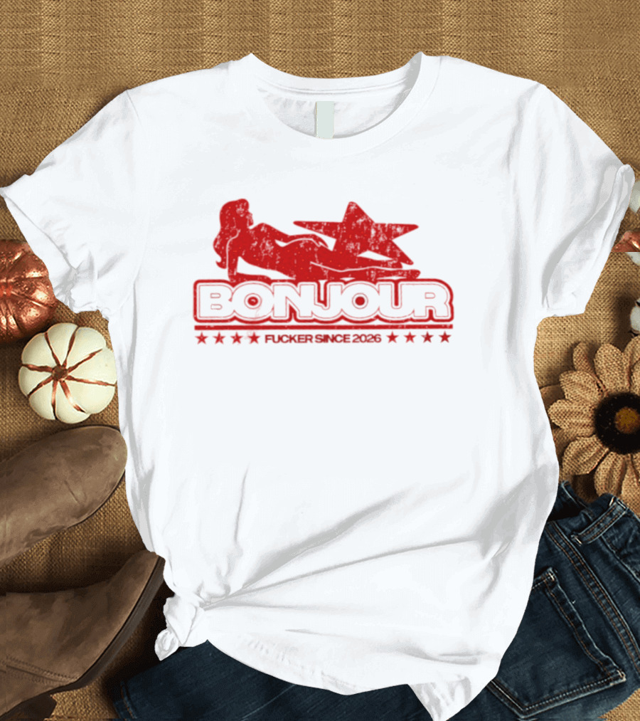 Bonjour Fucker Since 2026 Stripper Star T-Shirt