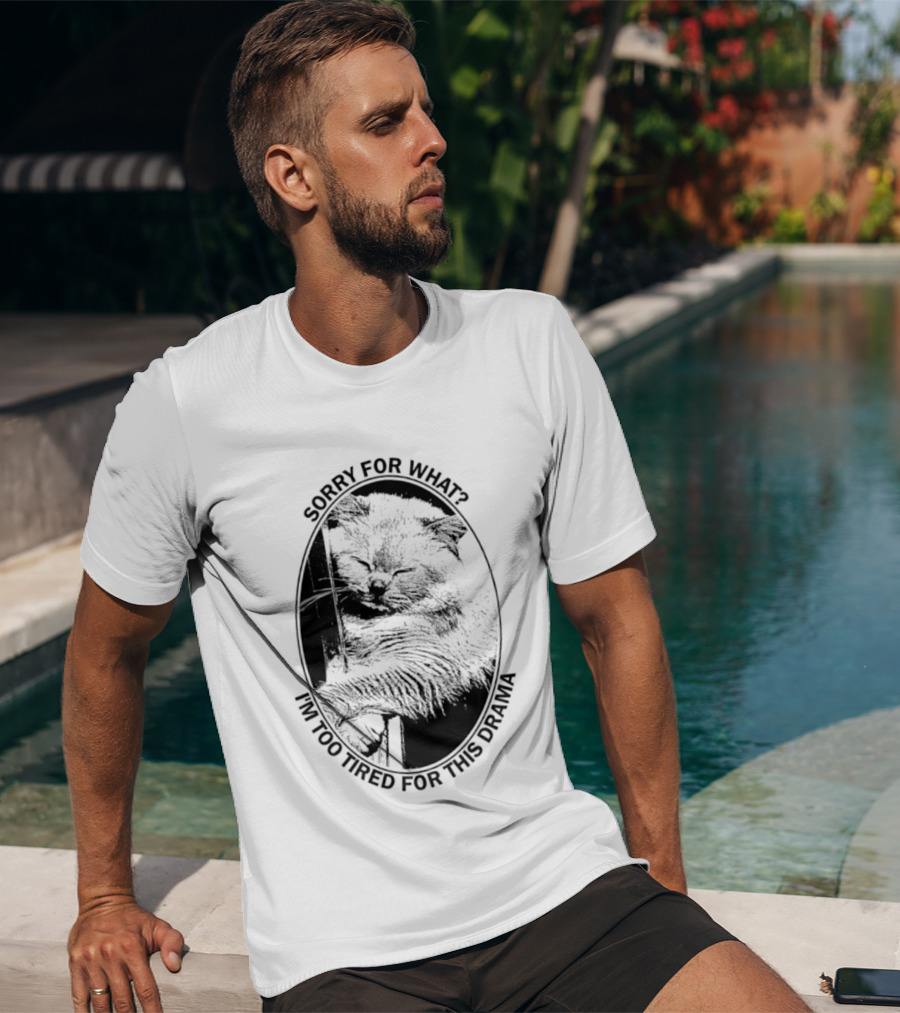 Sorry For What I'm Too Tired For This Drama Cat Oval T-Shirt