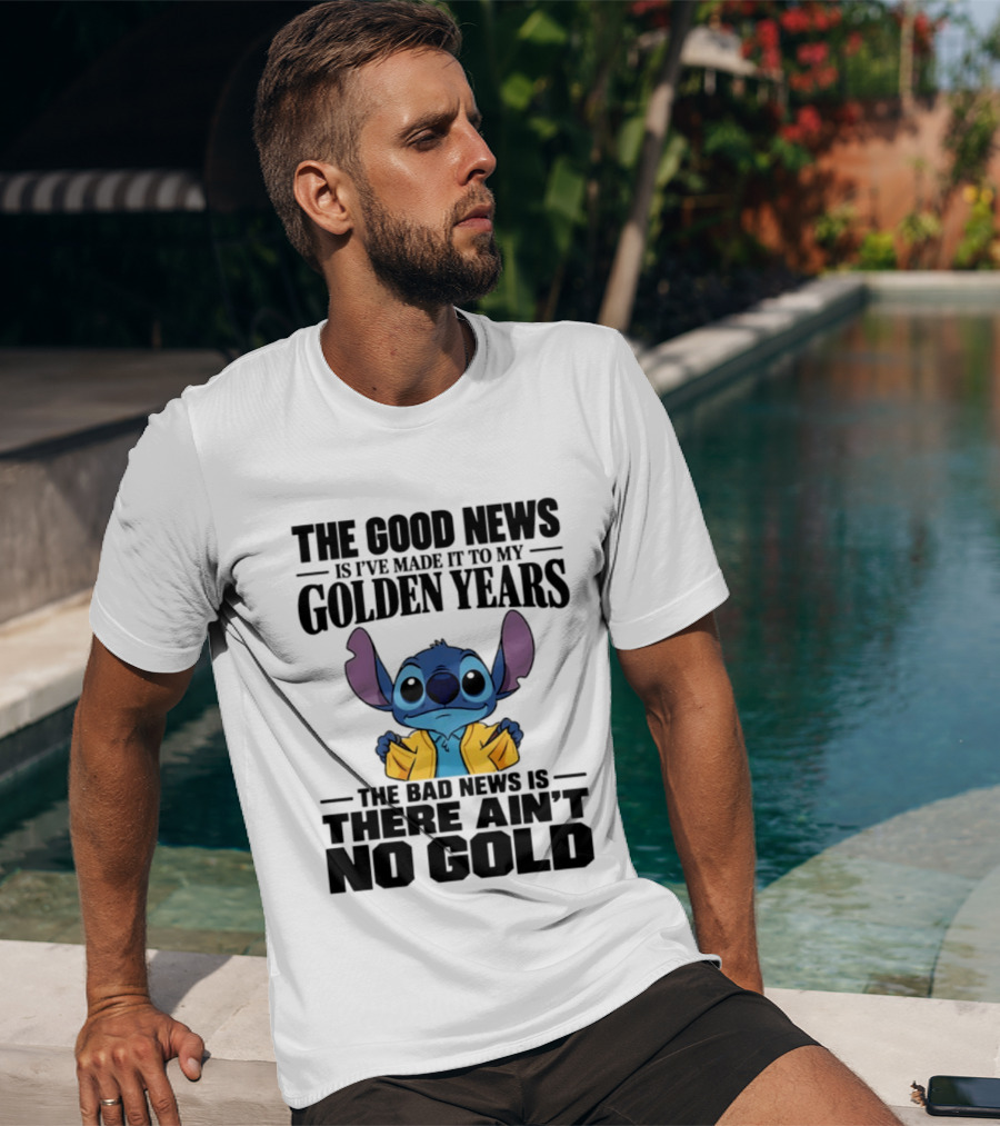 Stitch Funny Golden Years No Gold Truth T-Shirt