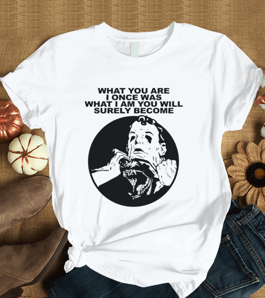 What You Are I Once Was What I Am You Will Surely Become Retro Horror T-Shirt