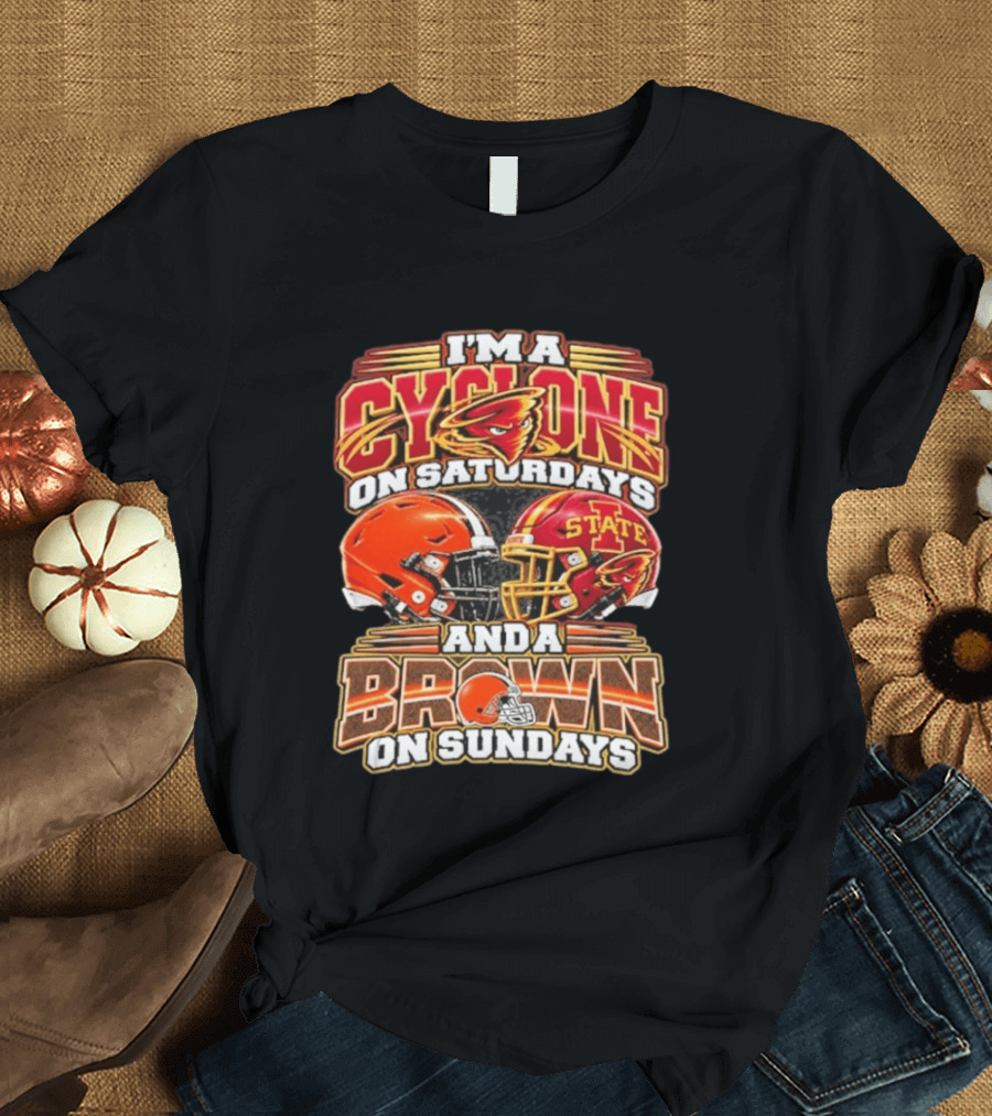 I'm A Cyclone On Saturdays Iowa State And A Cleveland Brown On Sundays Helmet Football Fans T-Shirt