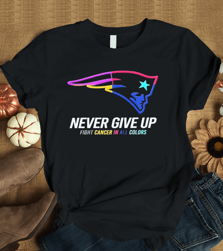 New England Patriots Never Give Up Fight Cancer In All T-Shirt