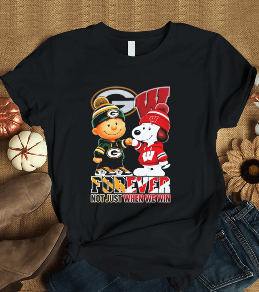 Peanuts Green Bay Packers Wisconsin Badgers Forever Not Just When We Win T-Shirt
