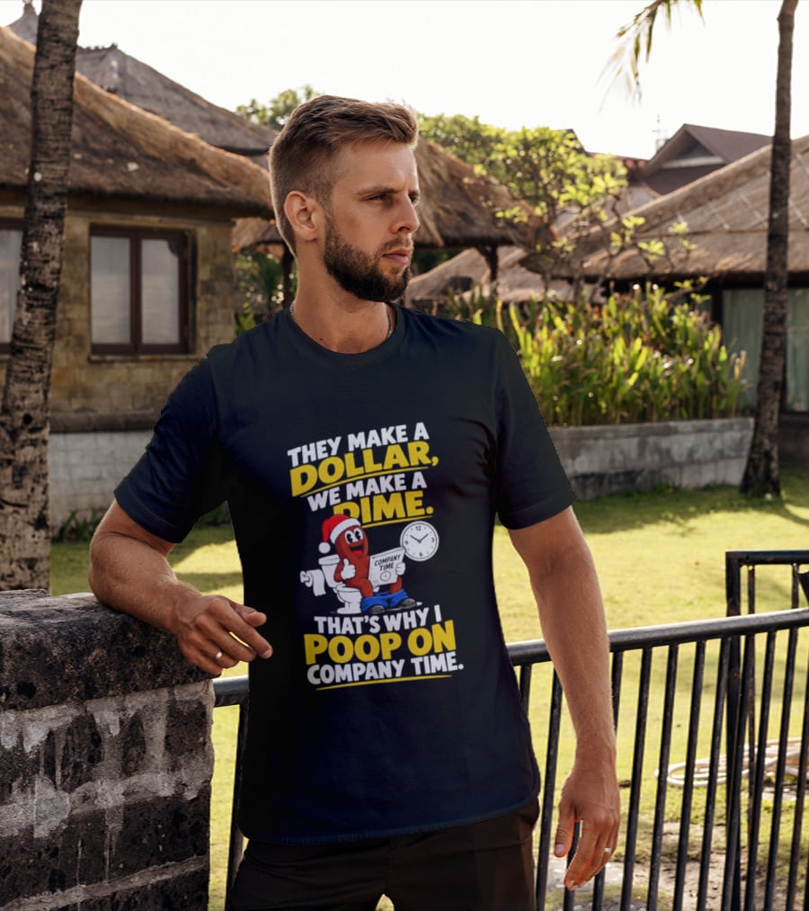 They Make A Dollar We Make A Dime That's Why I Poop On Company Time Santa Hat Toilet Humor T-Shirt