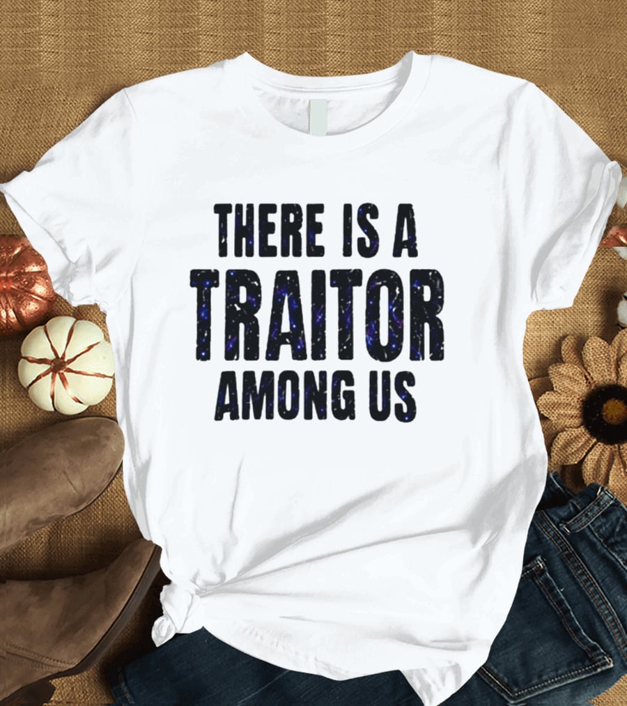 Dan Muino There Is A Traitor Among Us T-Shirt