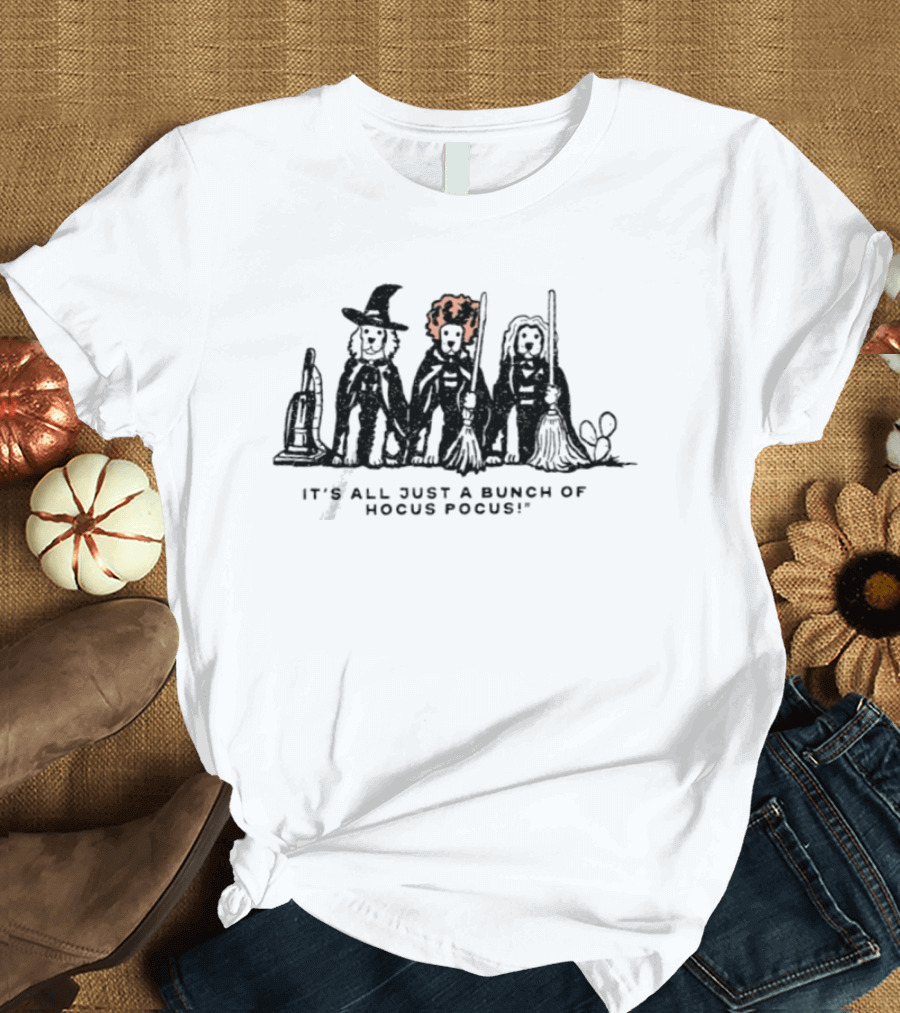 Three Dog 2026 Halloween It's All Just A Bunch Of Hocus Pocus Witches With Brooms T-Shirt