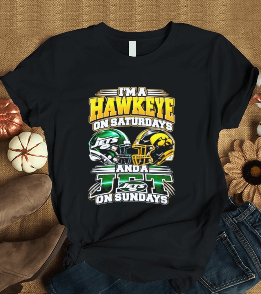 I'm A Hawkeye On Saturdays Iowa Hawkeyes New York Jets On Sundays 2026 T-Shirt