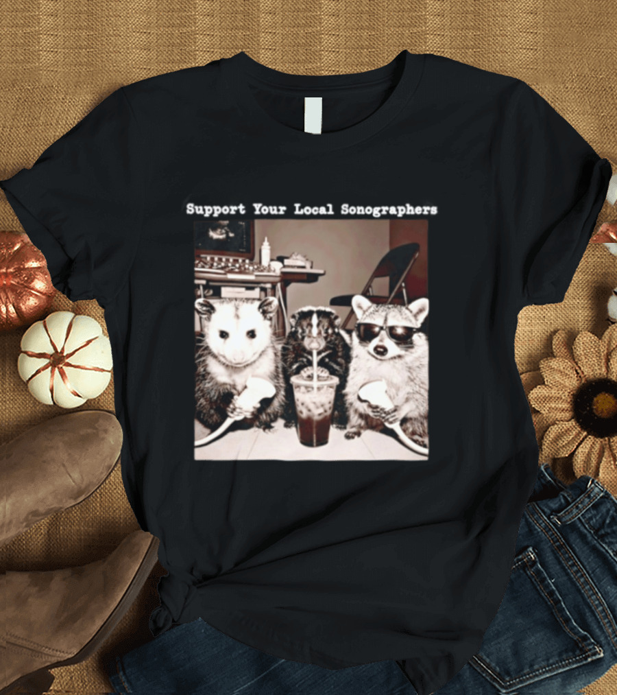 Support Your Local Sonographers Opossum Skunk Raccoon Humor T-Shirt