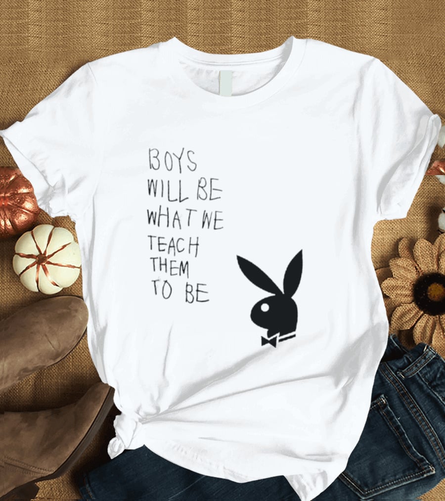Boys Will Be What We Teach Them To Be Playboy Bunny T-Shirt