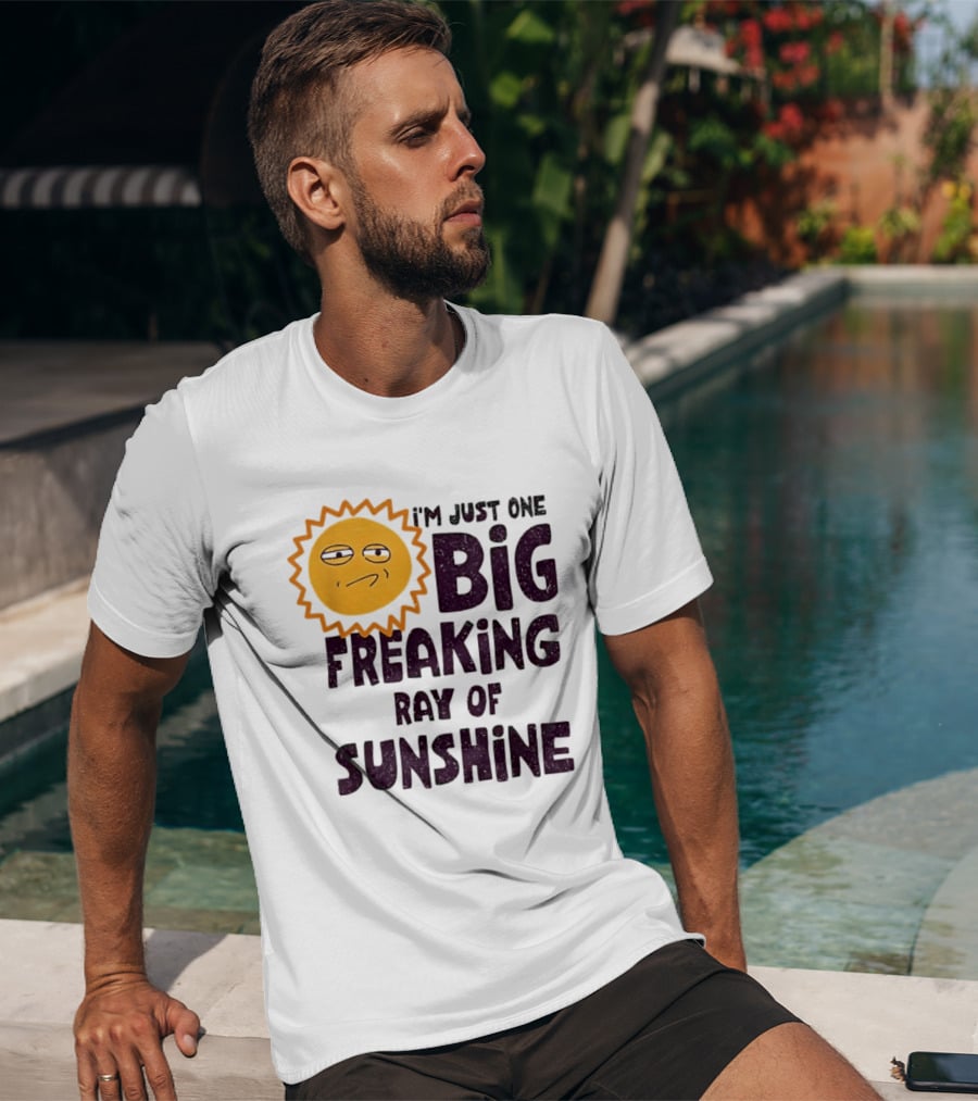 I'm Just One Big Freaking Ray Of Sunshine Funny Sarcastic Sun Emoji T-Shirt