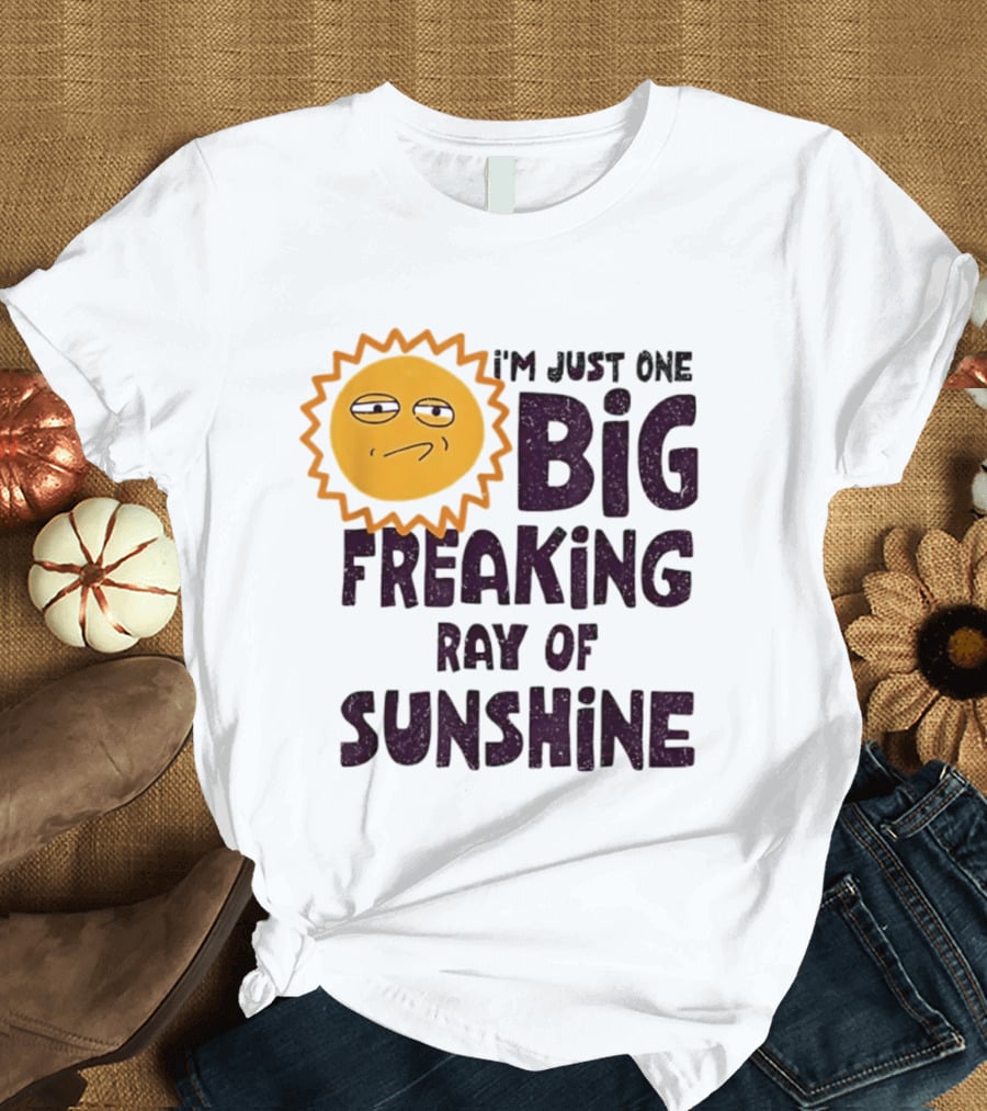 I'm Just One Big Freaking Ray Of Sunshine Funny Sarcastic Sun Emoji T-Shirt