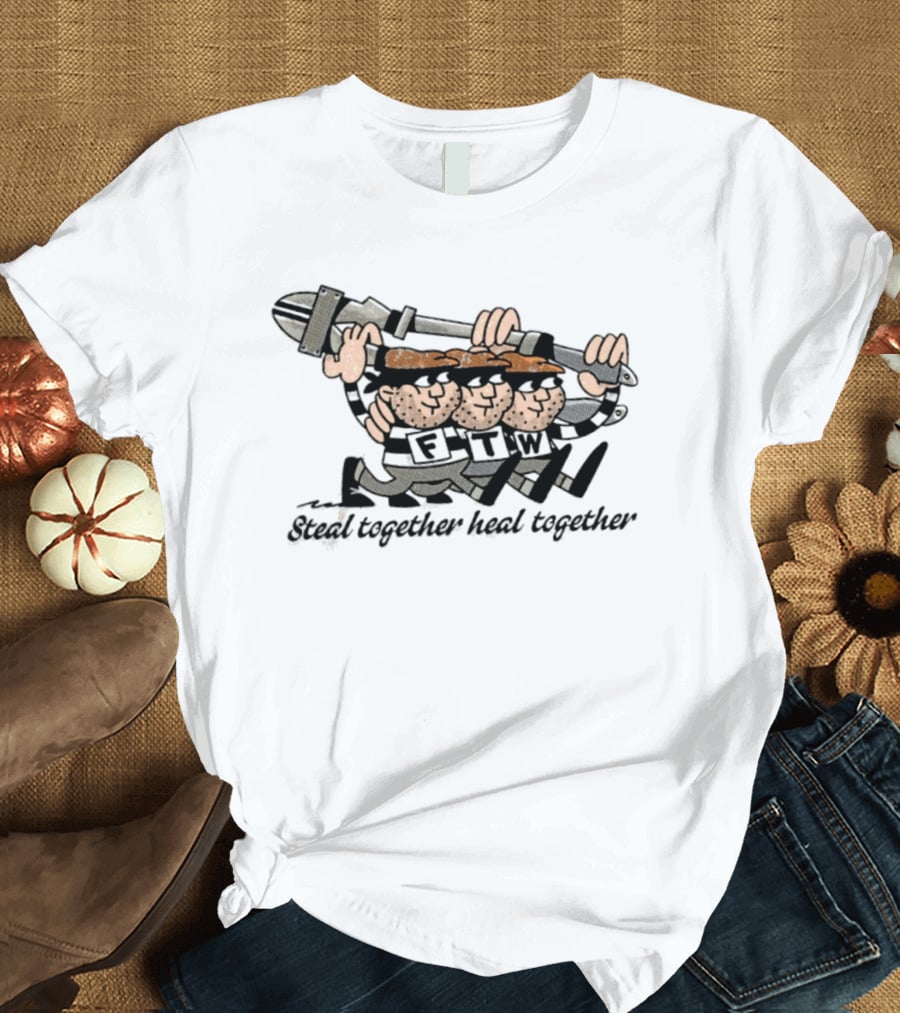 FTW Steal Together Heal Together Thieves Cartoon T-Shirt