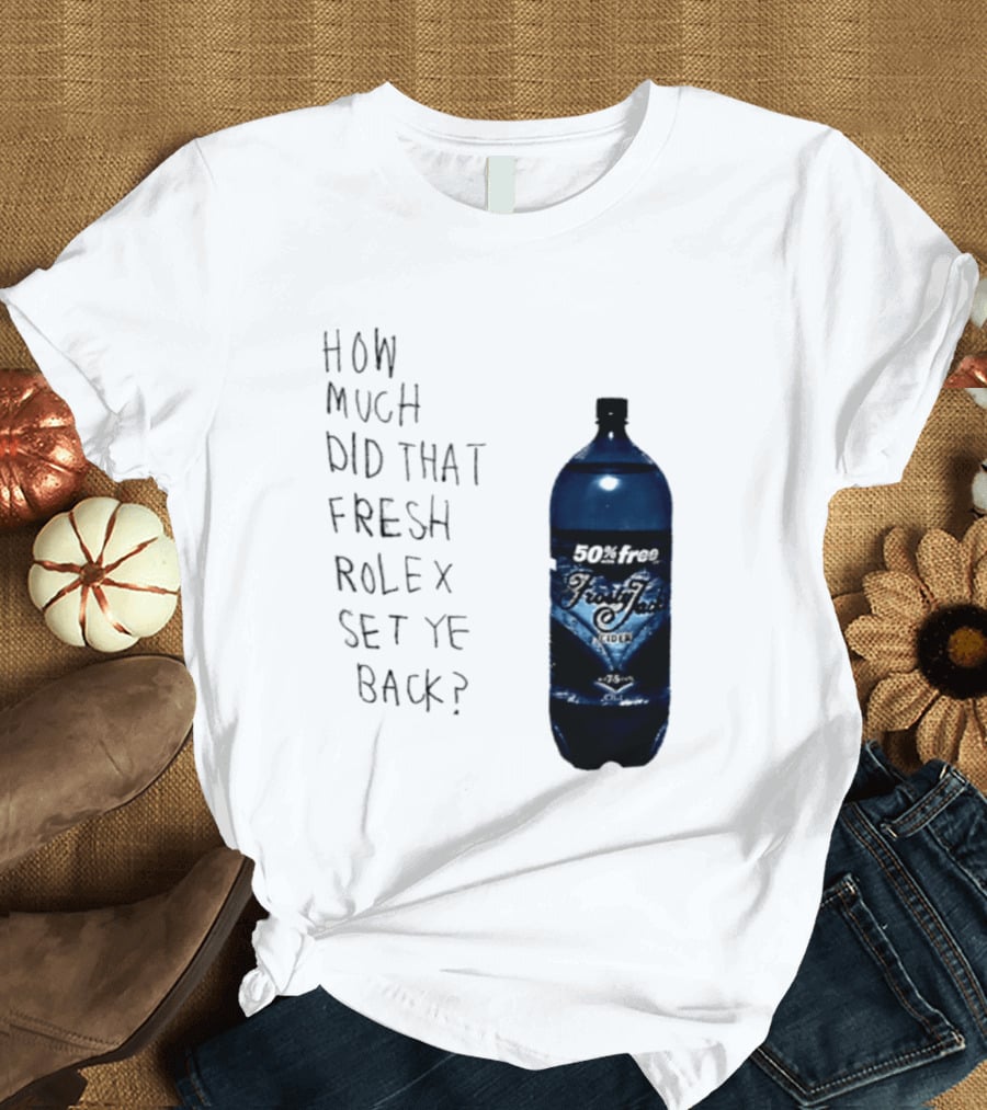 How Much Did That Fresh Rolex Set Ye Back 50 Frosty Jack's Cider T-Shirt