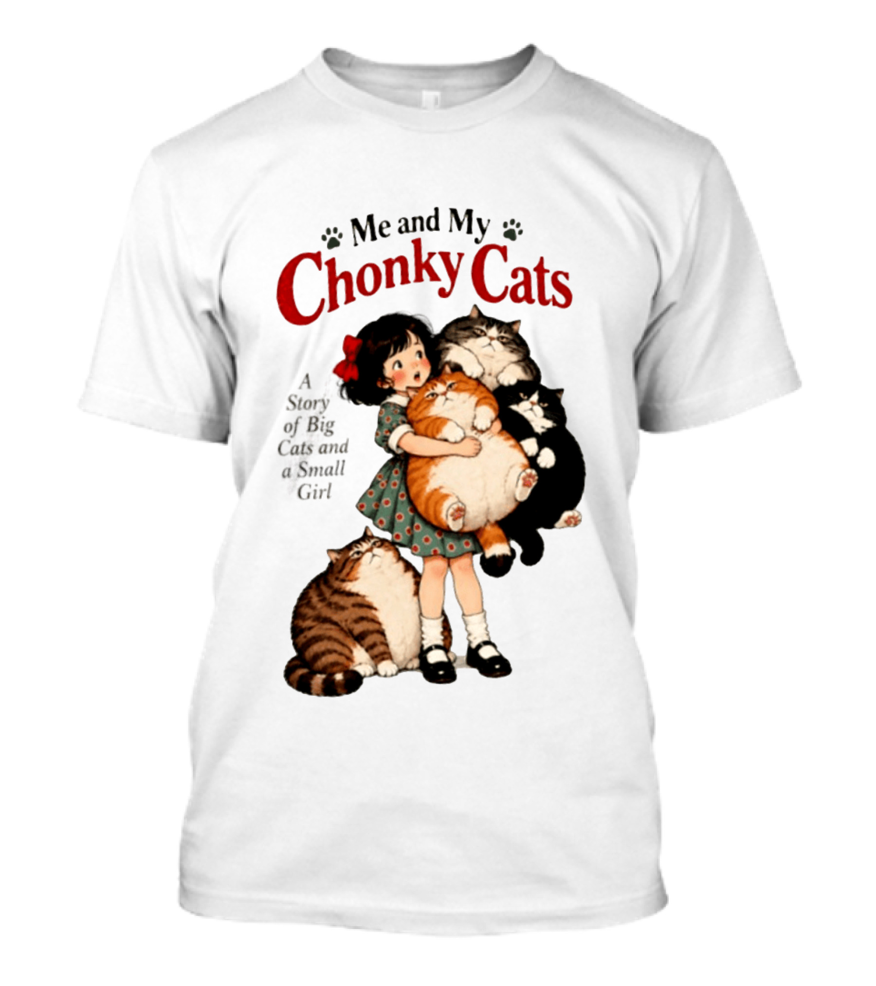 Me And My Chonky Cats A Story Of Big Cats And A Small Girl T-Shirt