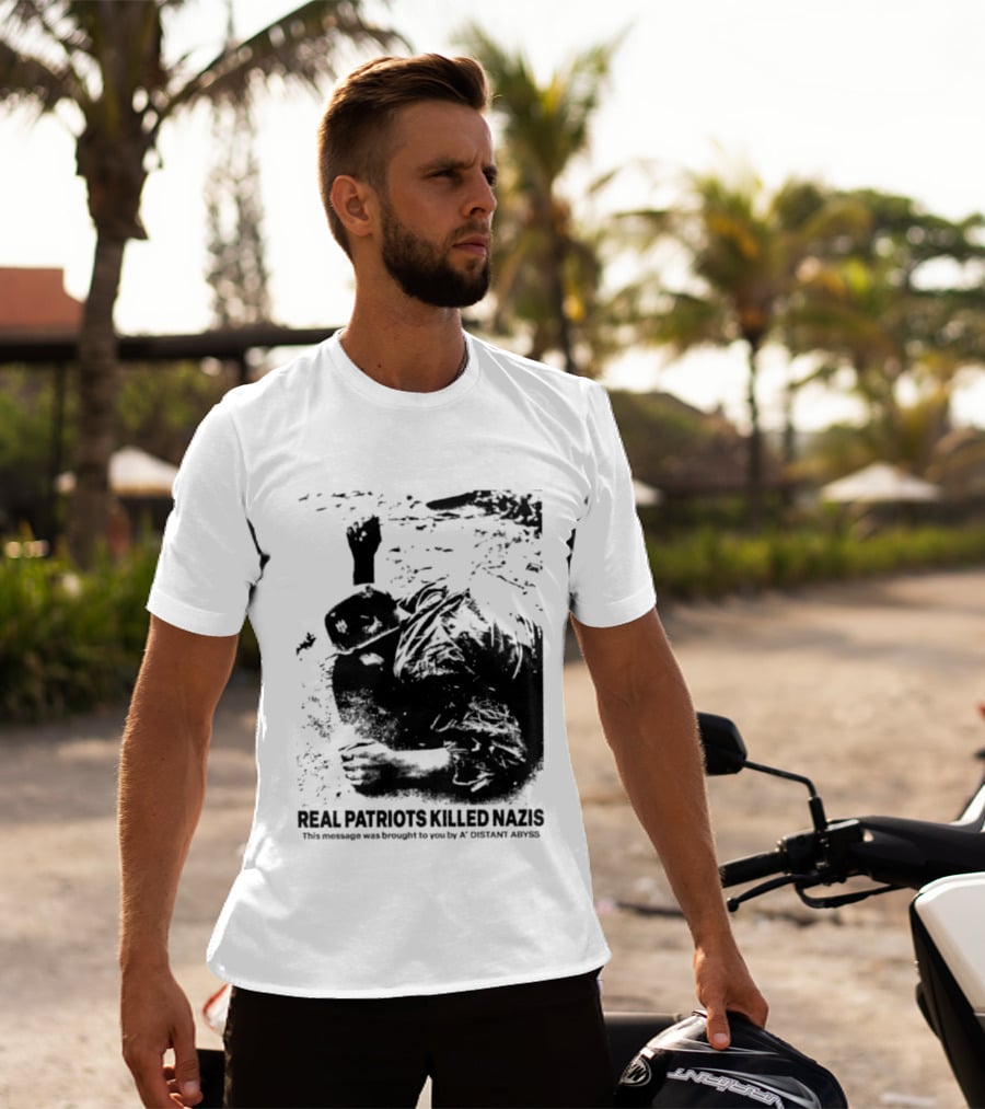 Real Patriots Killed Nazis A Distant Abyss T-Shirt