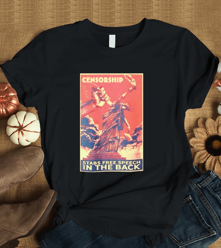 Censorship Stabs Free Speech In The Back Statue Of Liberty T-Shirt