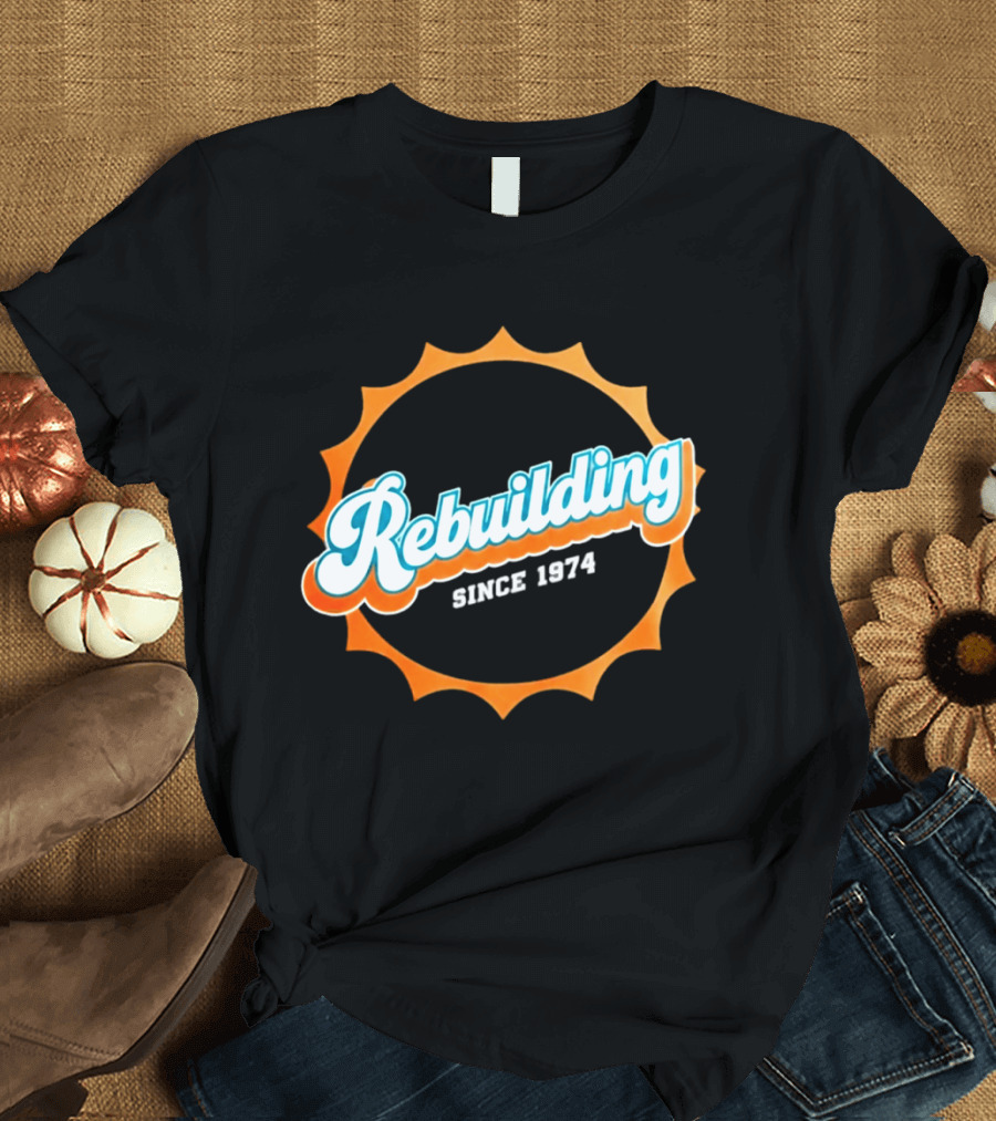 Rebuilding Since 1974 Sunburst T-Shirt