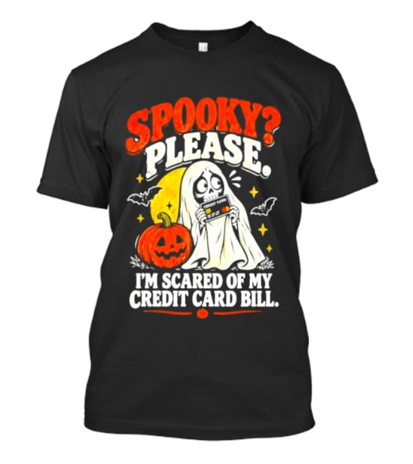 Spooky Please I'm Scared Of My Credit Card Bill Halloween 2026 T-Shirt