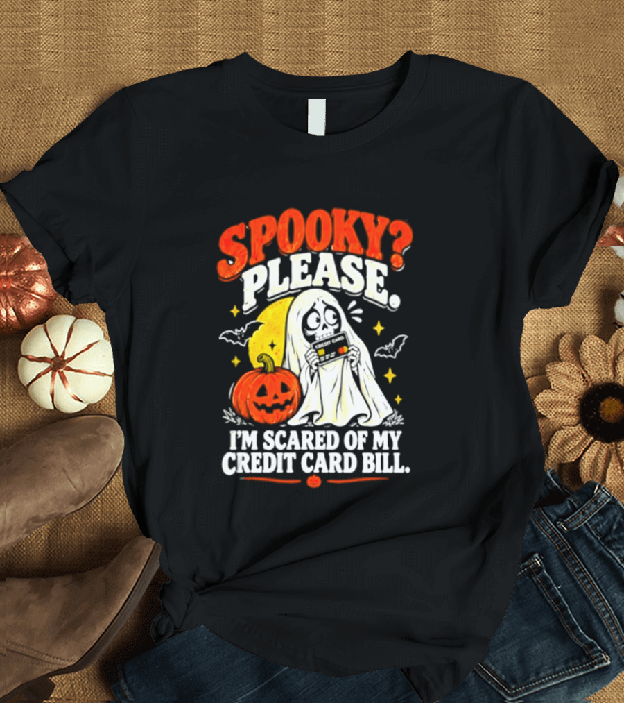 Spooky Please I'm Scared Of My Credit Card Bill Halloween 2026 T-Shirt