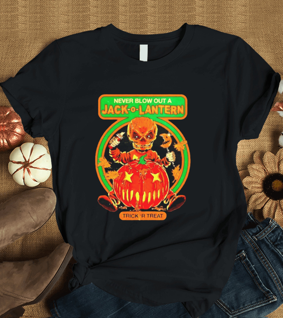 Never Blow Out A Jack O Lantern Trick R Treat Halloween Creepy Pumpkin Monster T-Shirt