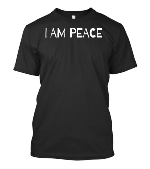 I Am Peace Pledge For Harmony And Calm T-Shirt