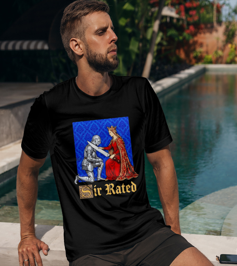 Sir Rated Knight Queen Sword Pun Medieval Nobility Ceremony T-Shirt