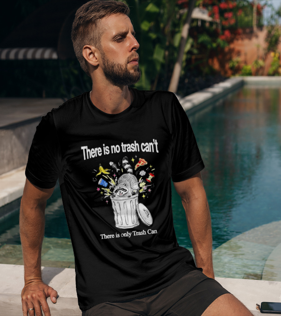 There Is No Trash Can't There Is Only Trash Can Raccoon Pizza Banana Raccoon T-Shirt