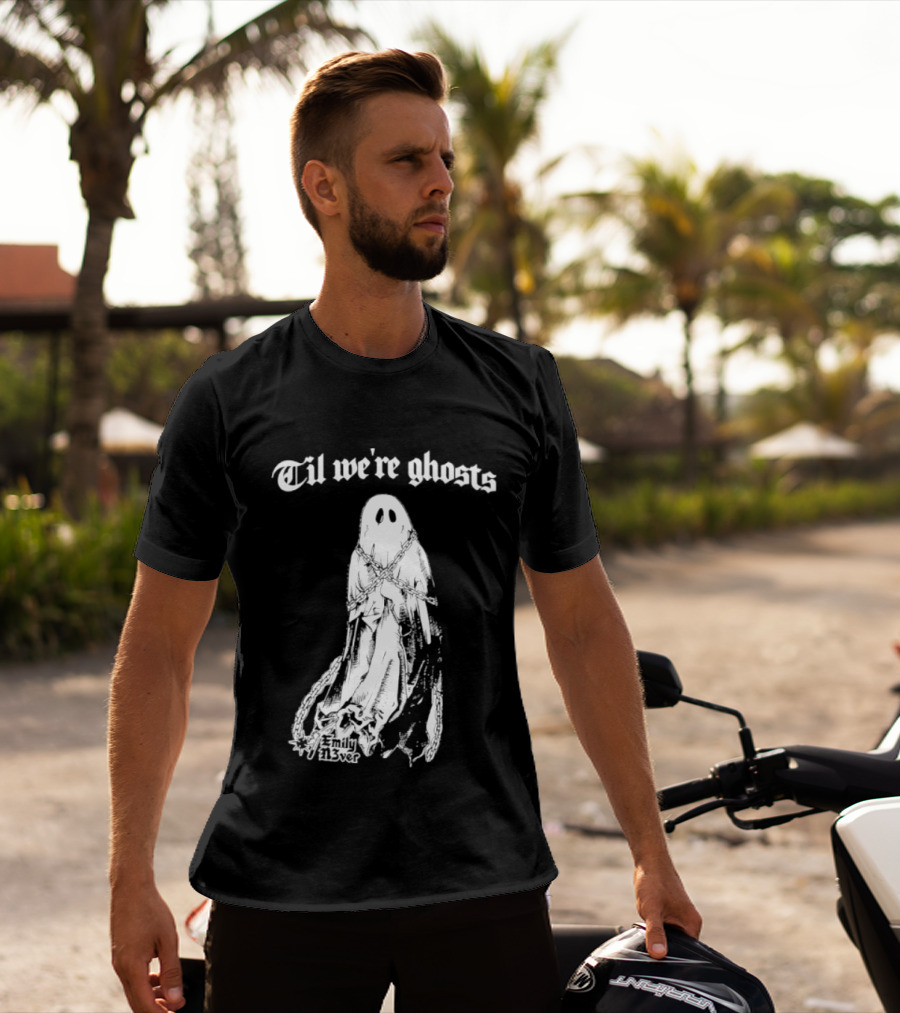 Til We're Ghosts Emily N3ver Chains Halloween Specter T-Shirt