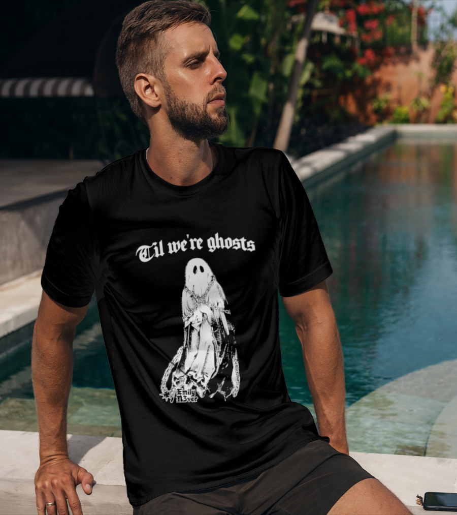 Til We're Ghosts Emily N3ver Chains Halloween Specter T-Shirt