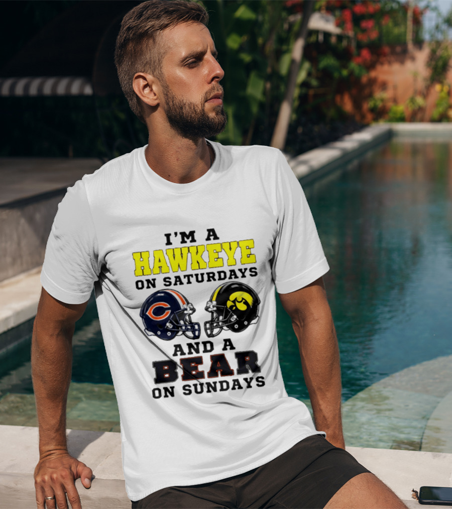 I'm A Hawkeye On Saturdays And A Bear On Sundays Football Helmet T-Shirt