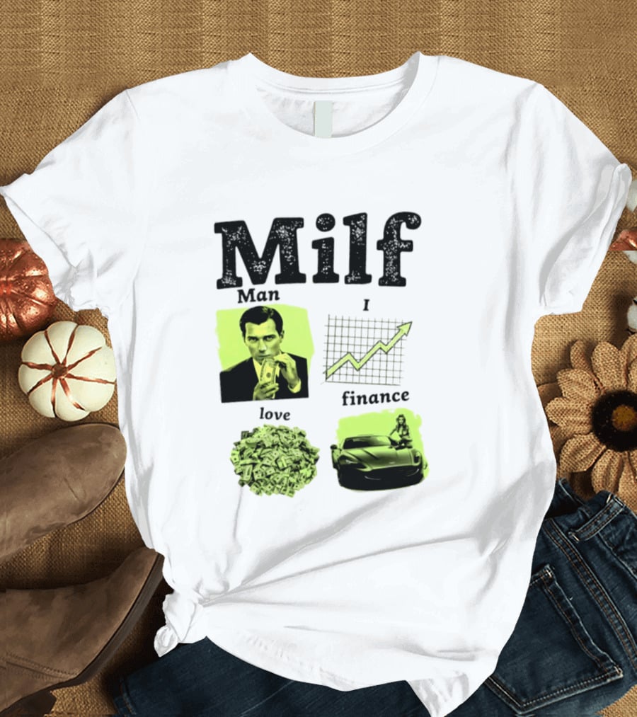 Milf Man I Love Finance Money Investing Graph Dollar Car T-Shirt