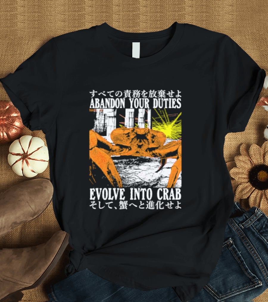 Abandon Your Duties Evolve Into Crab Carcinization T-Shirt
