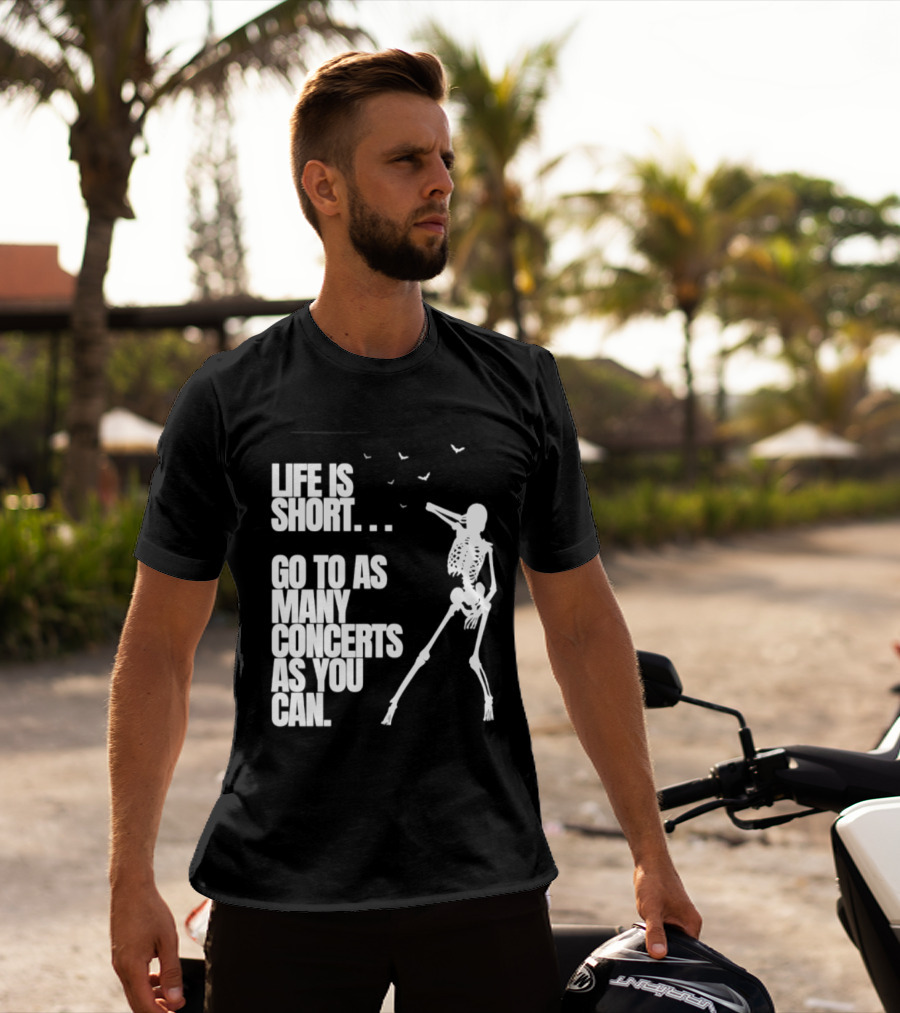 Life Is Short Go To As Many Concerts As You Can Skeleton With Birds T-Shirt