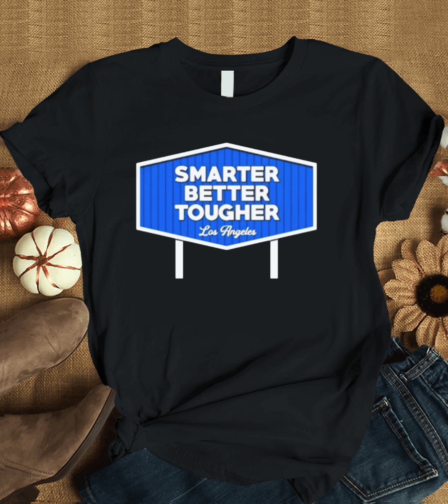 Los Angeles Smarter Better Tougher T-Shirt