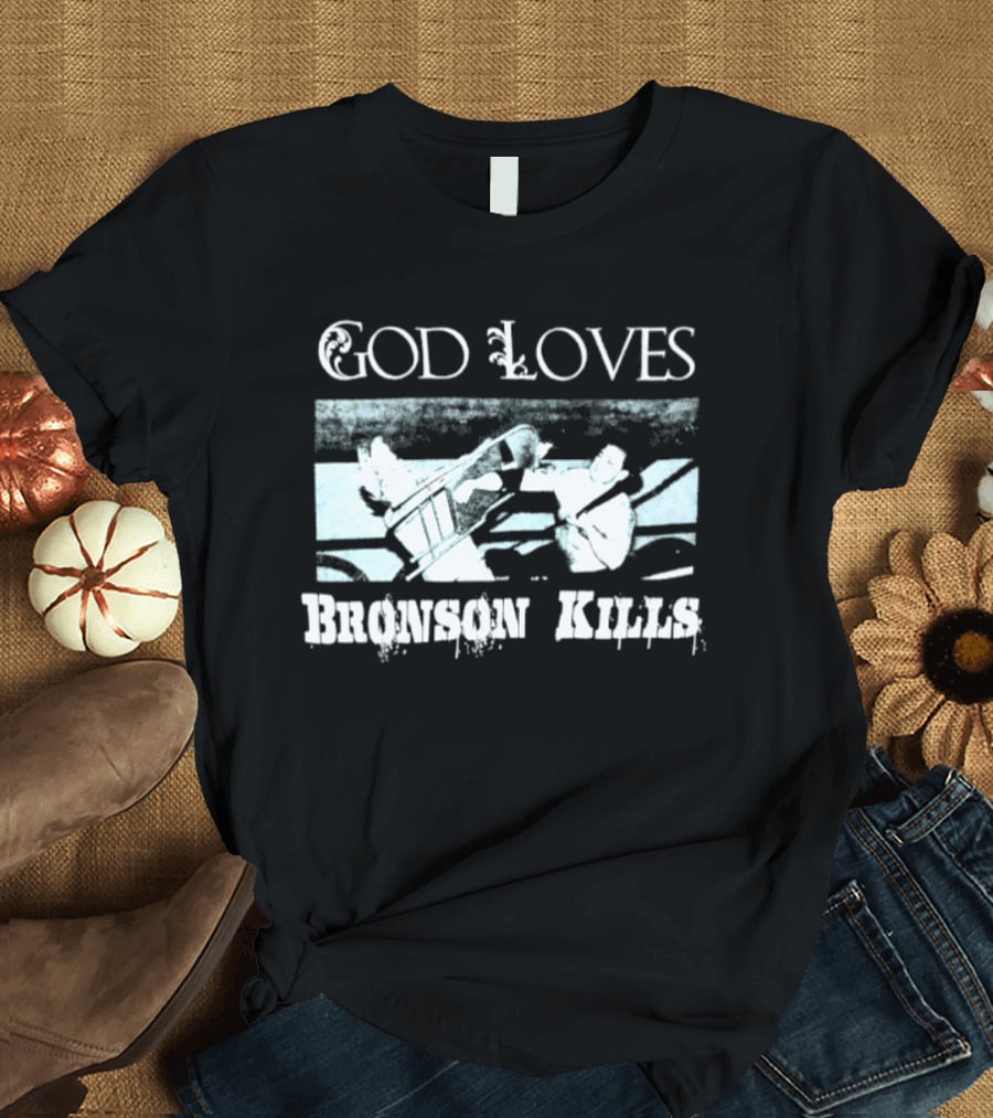 God Loves Bronson Kills Wrestling Hip Hop Boxing Ring Scene T-Shirt