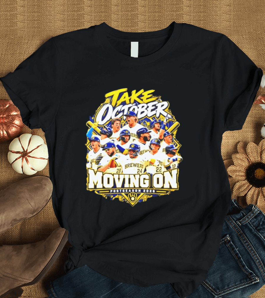 Milwaukee Brewers Take October Moving On Postseason 2026 T-Shirt
