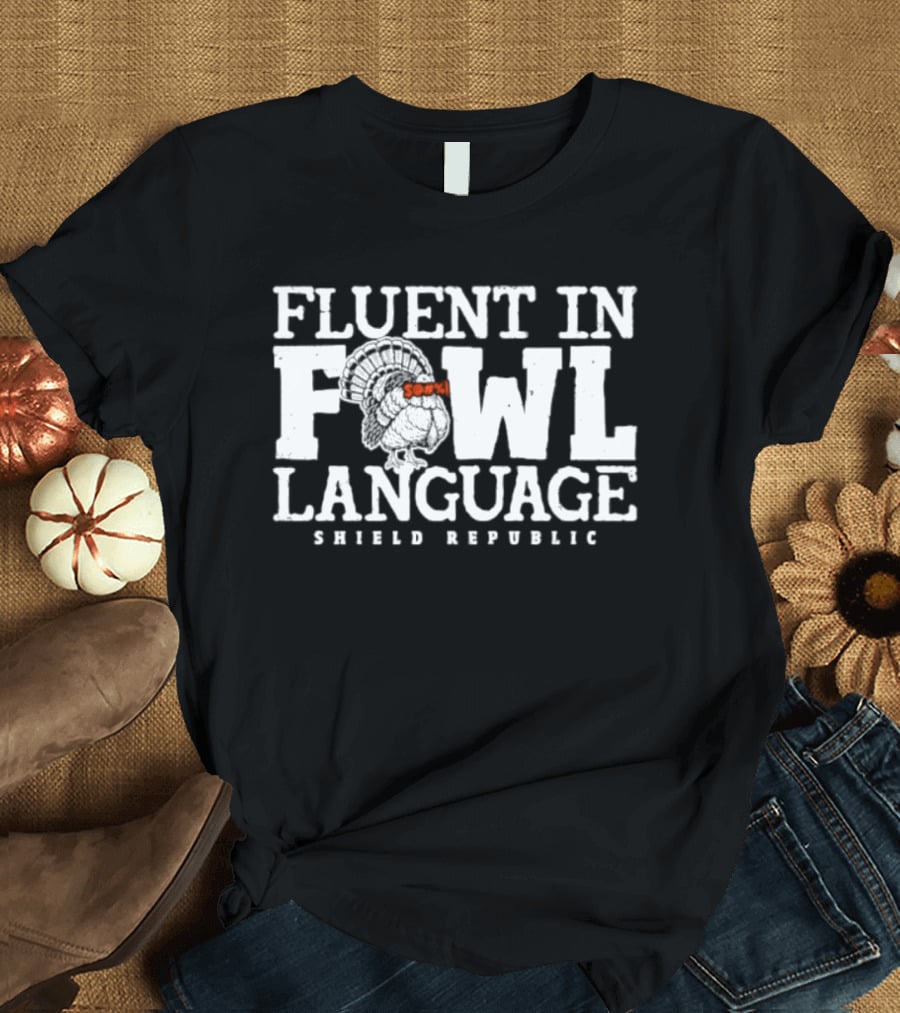 Fluent In Fowl Language Thanksgiving Shield Republic T-Shirt