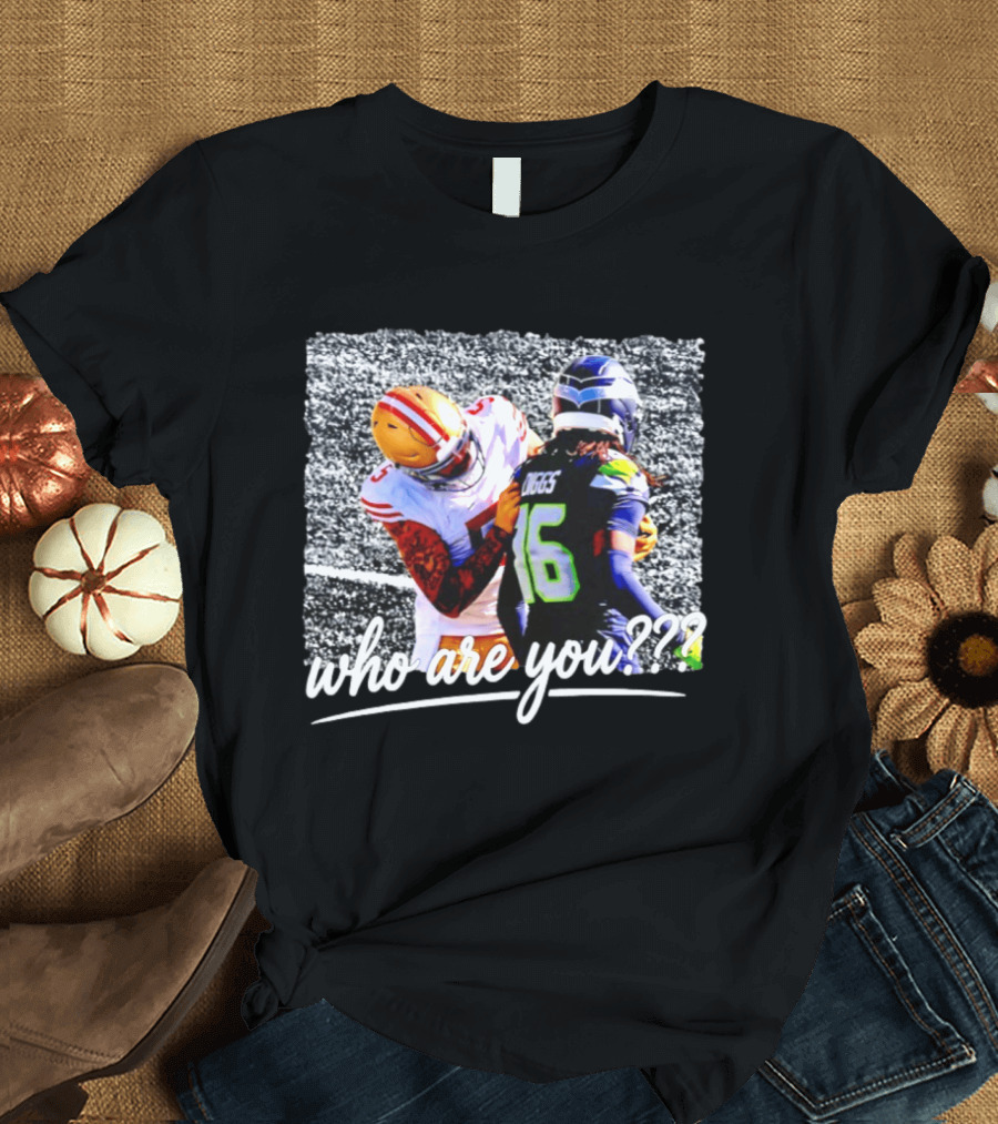 Who Are You Mike Evans San Francisco 49ers And Diggs Clash NFL Football Seahawks T-Shirt