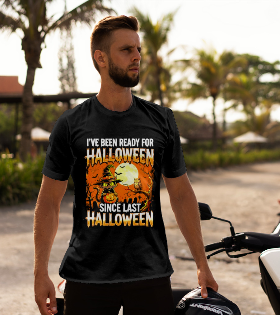 I've Been Ready For Halloween Since Last Halloween Witch Cat Pumpkin Moon T-Shirt